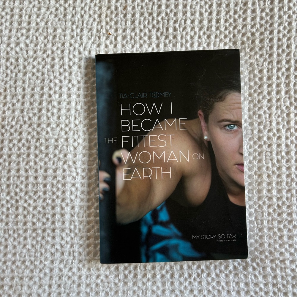 TIA TOOMEY - How I Became The Fittest Woman On Earth